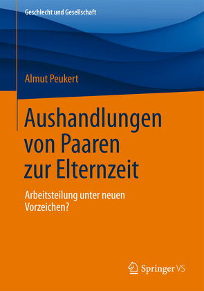 Aushandlungen von Paaren zur Elternzeit von Peukert,  Almut