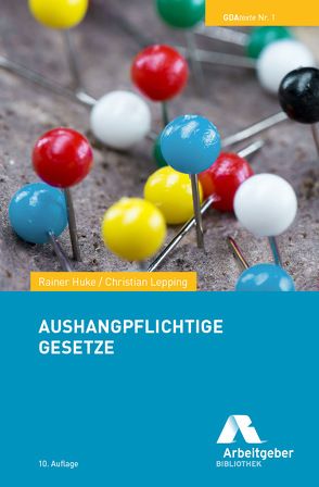 Aushangpflichtige Gesetze von BDA I Bundesvereinigung der Deutschen Arbeitgeberverbände, Huke,  Rainer, Lepping,  Christian