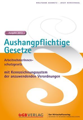 Aushangpflichtige Gesetze 2013 von Adametz,  Wolfgang, Kerschhagl,  Josef