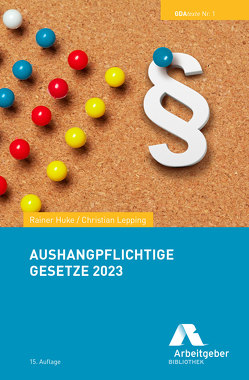 Aushangpflichtige Gesetze 2023 von BDA I Bundesvereinigung der Deutschen Arbeitgeberverbände, Huke,  Rainer, Lepping,  Christian