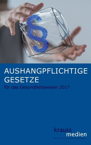 Aushangpflichtige Gesetze für das Gesundheitswesen 2017 von Krauß,  Mario