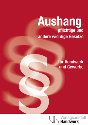 Aushangpflichtige und andere wichtige Gesetze für Handwerk und Gewerbe von Schönewald,  Sabine