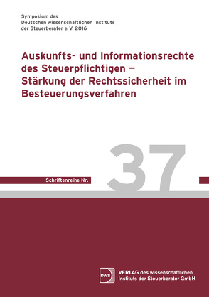 Auskunfts- und Informationsrechte des Steuerpflichtigen – Stärkung der Rechtssicherheit im Besteuerungsverfahren von Professor Roman,  Seer