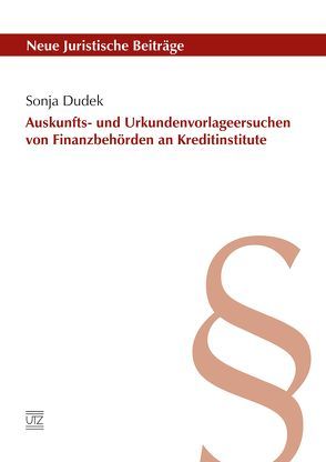 Auskunfts- und Urkundenvorlageersuchen von Finanzbehörden an Kreditinstitute von Dudek,  Sonja