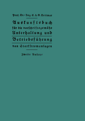 Auskunftsbuch für die vorschriftsgemäße Unterhaltung und Betriebsführung von Starkstromanlagen von Dettmar,  Georg