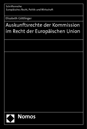 Auskunftsrechte der Kommission im Recht der Europäischen Union von Göttlinger,  Elisabeth