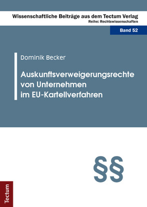 Auskunftsverweigerungsrechte von Unternehmen im EU-Kartellverfahren von Becker,  Dominik