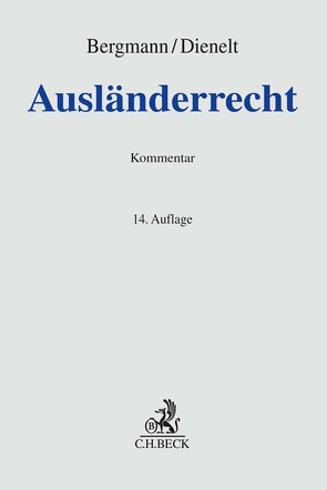 Ausländerrecht von Bäßler,  Benjamin, Bauer,  Ina, Bergmann,  Jan, Broscheit,  Jannis, Dienelt,  Klaus, Dollinger,  Franz-Wilhelm, Kolber,  Ingo, Nusser,  Anna, Nusser,  Julian, Röcker,  Isabel, Samel,  Kai-Christian, Stephan,  Carina, Wunderle,  Simone