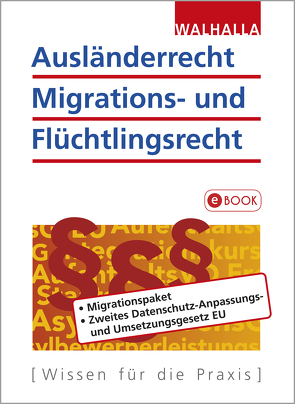 Ausländerrecht, Migrations- und Flüchtlingsrecht von Walhalla Fachredaktion