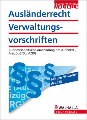 Ausländerrecht – Verwaltungsvorschriften von Walhalla Fachredaktion