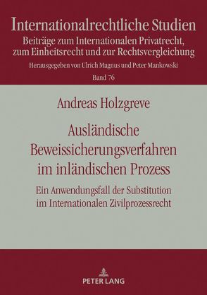 Ausländische Beweissicherungsverfahren im inländischen Prozess von Holzgreve,  Andreas