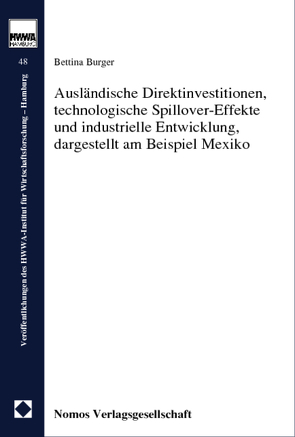 Ausländische Direktinvestitionen, technologische Spillover-Effekte und industrielle Entwicklung, dargestellt am Beispiel Mexiko von Burger,  Bettina