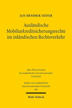 Ausländische Mobiliarkreditsicherungsrechte im inländischen Rechtsverkehr von Seifer,  Jan-Hendrik