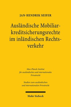 Ausländische Mobiliarkreditsicherungsrechte im inländischen Rechtsverkehr von Seifer,  Jan-Hendrik