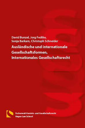 Ausländische und internationale Gesellschaftsformen, Internationales Gesellschaftsrecht von Barkam,  Sonja, Bunzel,  David, Fedtke,  Jörg, Schneider,  Christoph