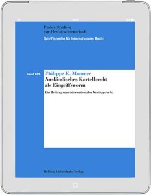 Ausländisches Kartellrecht als Eingriffsnorm von Monnier,  Philippe E.