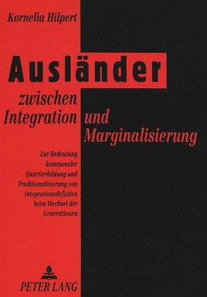 Ausländer zwischen Integration und Marginalisierung von Hilpert,  Kornelia