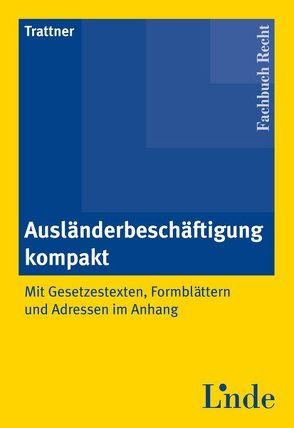 Ausländerbeschäftigung kompakt von Trattner,  Hans