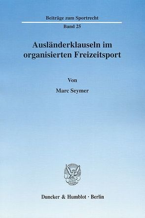 Ausländerklauseln im organisierten Freizeitsport. von Seymer,  Marc