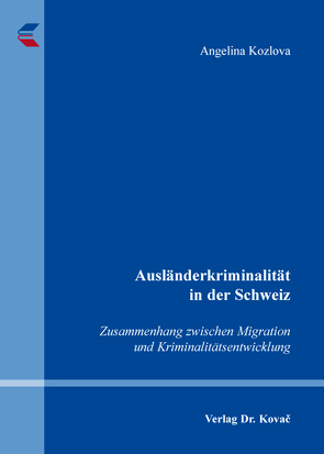 Ausländerkriminalität in der Schweiz von Kozlova,  Angelina