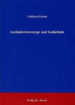 Ausländerstereotype und Gedächtnis von Fischer,  Volkhard