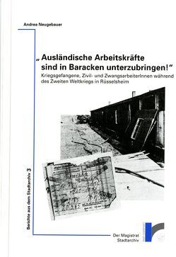 Ausländische Arbeitskräfte sind in Baracken unterzubringen! von Neugebauer,  Andrea