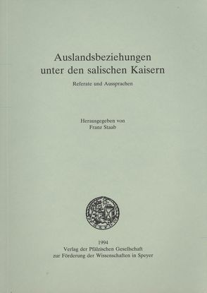 Auslandsbeziehungen unter den salischen Kaisern von Staab,  Franz