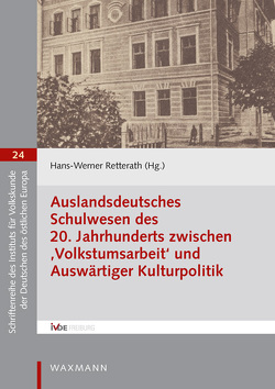 Auslandsdeutsches Schulwesen des 20. Jahrhunderts zwischen ‚Volkstumsarbeit‘ und Auswärtiger Kulturpolitik von Herzner,  Dominik, Kuchler,  Christian, Nemec,  Mirek, Radziszewska,  Krystyna, Retterath,  Hans-Werner, Röskau-Rydel,  Isabel, Schatz,  Stefan Johann, Tamáska,  Máté Dávid