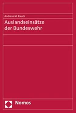 Auslandseinsätze der Bundeswehr von Rauch,  Andreas M