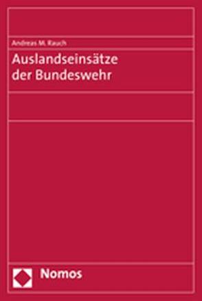 Auslandseinsätze der Bundeswehr von Rauch,  Andreas M