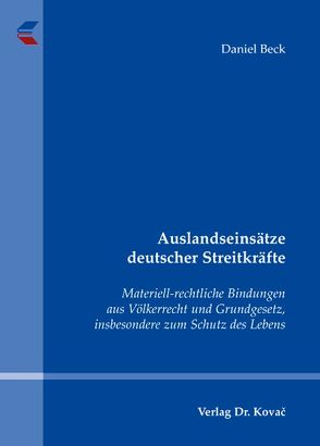 Auslandseinsätze deutscher Streitkräfte von Beck,  Daniel