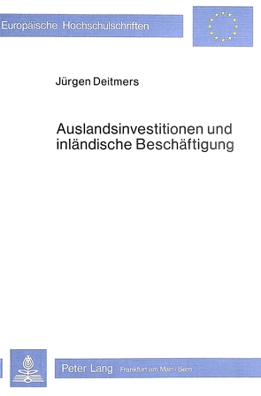 Auslandsinvestitionen und inländische Beschäftigung von Deitmers,  Jürgen