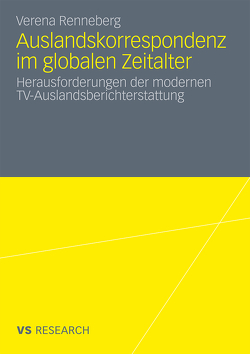 Auslandskorrespondenz im globalen Zeitalter von Renneberg,  Verena