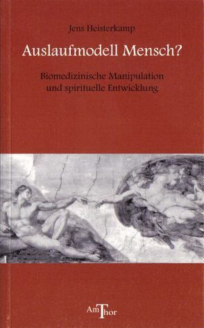 Auslaufmodell Mensch? von Heisterkamp,  Jens