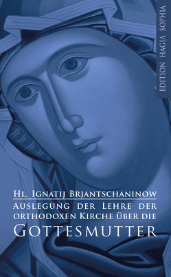 Auslegung der Lehre der orthodoxen Kirche über die Gottesmutter von Brjantschaninow,  Ignatij, Lhotzky,  Matthias