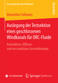 Auslegung der Testsektion eines geschlossenen Windkanals für ORC-Fluide von Paßmann,  Maximilian