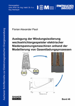 Auslegung der Windungsisolierung wechselrichtergespeister elektrischer Niederspannungsmaschinen anhand der Modellierung von Gasentladungsprozessen von Pauli,  Florian Alexander