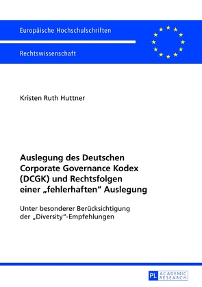 Auslegung des Deutschen Corporate Governance Kodex (DCGK) und Rechtsfolgen einer «fehlerhaften» Auslegung von Huttner,  Kristen