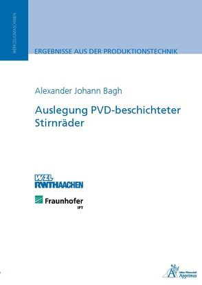 Auslegung PVD-beschichteter Stirnräder von Bagh,  Alexander Johann