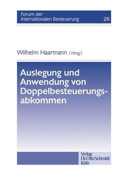 Auslegung und Anwendung von Doppelbesteuerungsabkommen von Haarmann,  Wilhelm, Hemmelrath,  Alexander, Heydt,  Volker, Kiesliszek,  Dietmar, Lang,  Michael, Ruess,  Stefan, Vogel,  Klaus