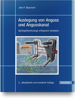 Auslegung von Anguss und Angusskanal von Beaumont,  John P., Sambale,  Harald