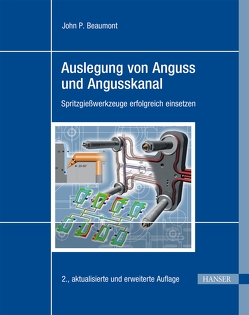 Auslegung von Anguss und Angusskanal von Beaumont,  John P., Sambale,  Harald