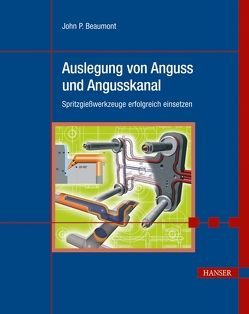 Auslegung von Anguss und Angusskanal von Beaumont,  John Philip, Sambale,  Harald