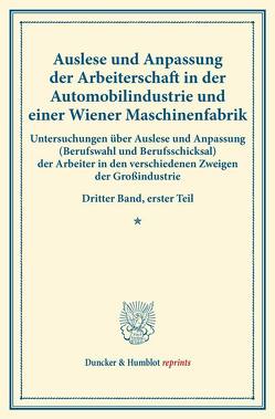 Auslese und Anpassung der Arbeiterschaft in der Automobilindustrie und einer Wiener Maschinenfabrik.