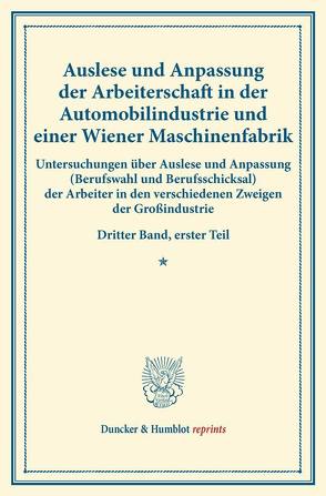 Auslese und Anpassung der Arbeiterschaft in der Automobilindustrie und einer Wiener Maschinenfabrik.