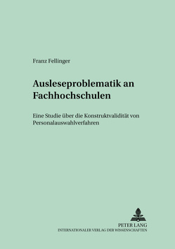 Ausleseproblematik an Fachhochschulen von Fellinger,  Franz