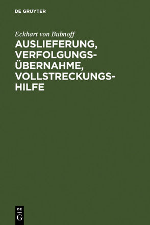 Auslieferung, Verfolgungsübernahme, Vollstreckungshilfe von Bubnoff,  Eckhart von