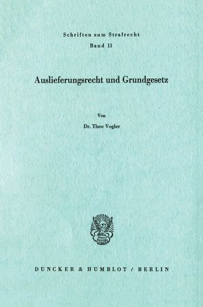 Auslieferungsrecht und Grundgesetz. von Vogler,  Theo