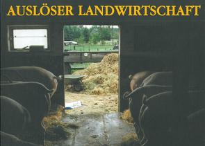 Auslöser Landwirtschaft von Bertram,  Mijndert, Rautenberg,  Uwe, Wolff,  Christian