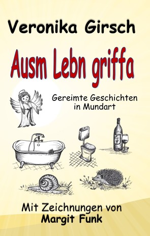 Ausm Lebn griffa von Funk,  Margit, Girsch,  Veronika